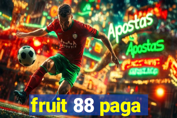fruit 88 paga